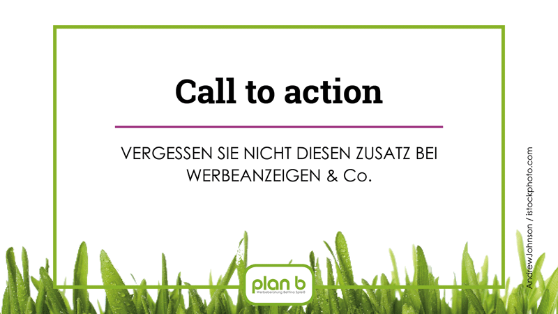 Call to action – nicht vergessen bei Werbeanzeigen & Co.