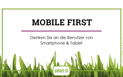 Mobile first – denken Sie an die Benutzer von Smartphones und Tablet